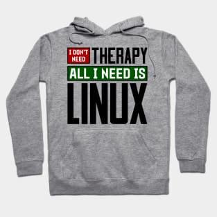 I don't need therapy, all I need is Linux Hoodie